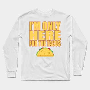 Only Here For Tacos Mexican Food Lover Cravings T Shirt Long Sleeve T-Shirt